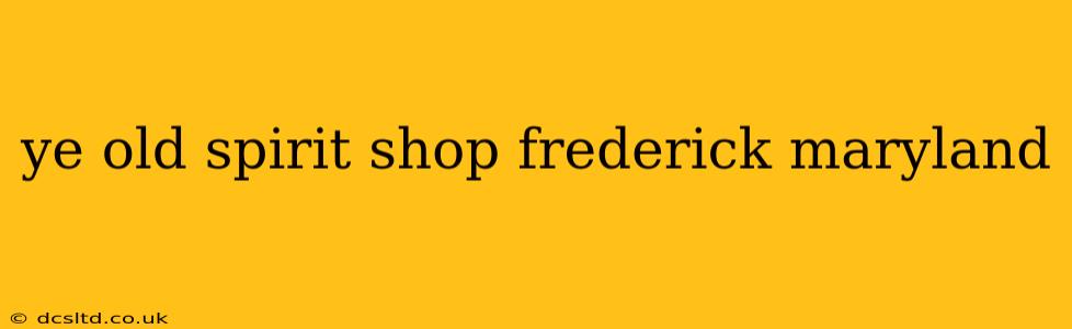 ye old spirit shop frederick maryland