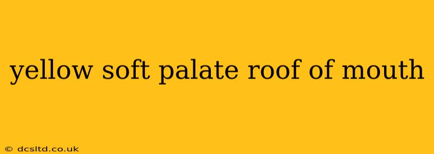 yellow soft palate roof of mouth