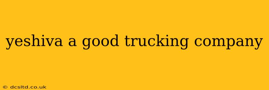 yeshiva a good trucking company