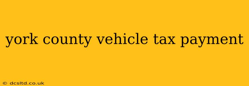york county vehicle tax payment
