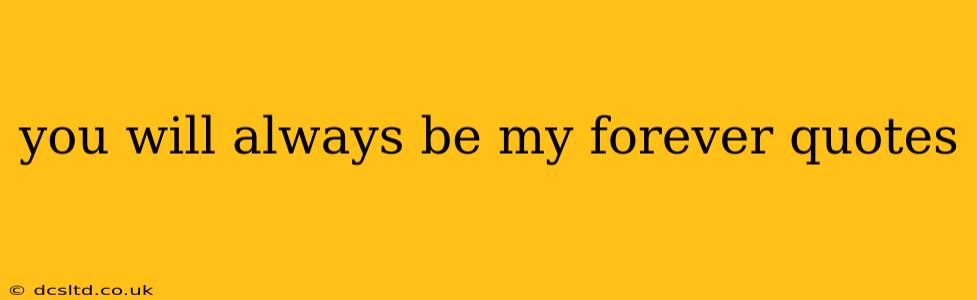 you will always be my forever quotes