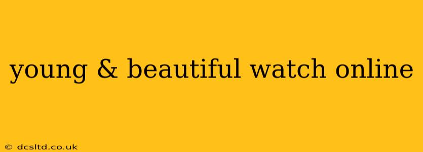 young & beautiful watch online