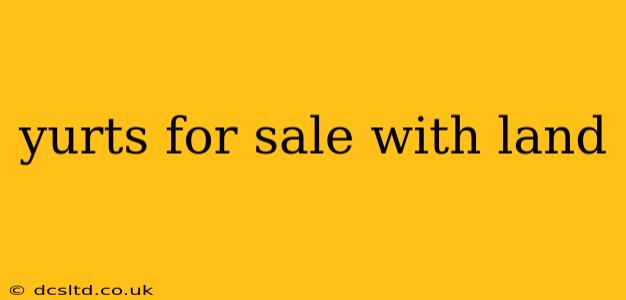 yurts for sale with land